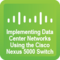 Implementing Data Center Networks CISCO Nexus 5000